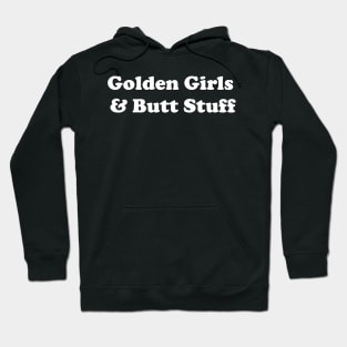 Golden Girls & Butt Stuff Hoodie